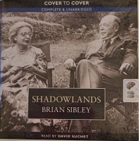 Shadowlands written by Brian Sibley performed by David Suchet on CD (Unabridged)